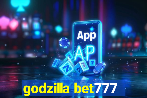 godzilla bet777